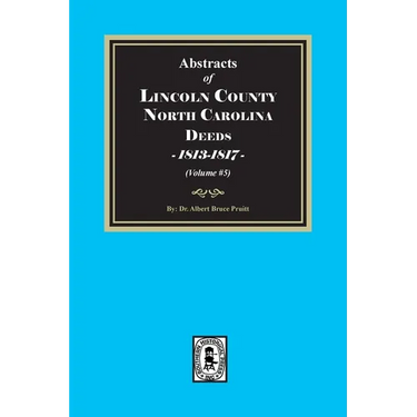 Lincoln County, North Carolina Deeds, 1813-1817. (Volume #5)