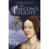 The Falcon's Flight: A novel of Anne Boleyn