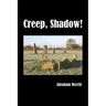 Creep, Shadow!
