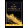 Light On The Path: Through The Gates Of Gold (2 BOOKS IN ONE)