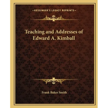 Teaching and Addresses of Edward A. Kimball