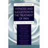 Hypnosis and Suggestion in the Treatment of Pain: A Clinical Guide
