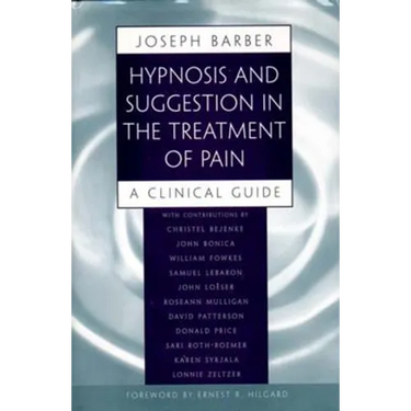 Hypnosis and Suggestion in the Treatment of Pain: A Clinical Guide