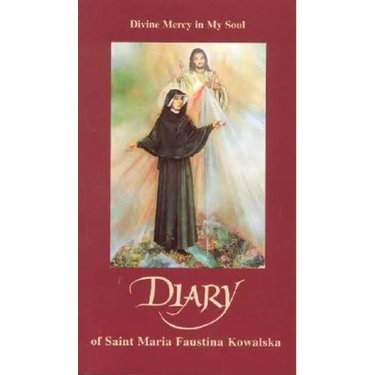 Diary of Saint Maria Faustina Kowalska: Divine Mercy in My Soul