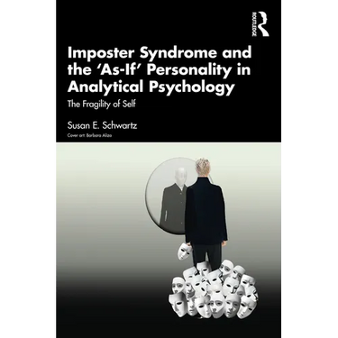 Imposter Syndrome and The 'As-If' Personality in Analytical Psychology: The Fragility of Self
