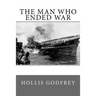 The Man Who Ended War