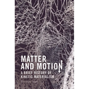 Matter and Motion: A Brief History of Kinetic Materialism