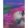 Not Ghosts, But Spirits III: art from the women's & lgbtqia+ communities
