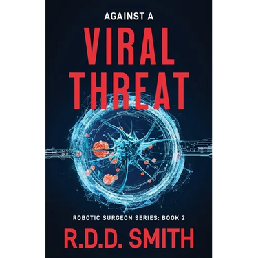 Against a Viral Threat: An Original Science Fiction Medical Thriller