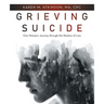 Grieving Suicide: One Woman's Journey Through the Shadow of Loss