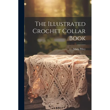 The Illustrated Crochet Collar Book