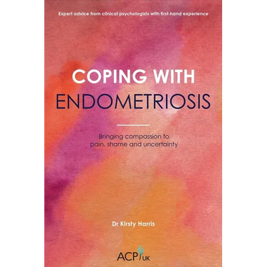 Coping With Endometriosis: Bringing Compassion to Pain, Shame and Uncertainty