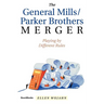 The General Mills/Parker Brothers Merger: Playing by Different Rules