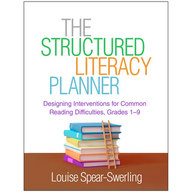 The Structured Literacy Planner: Designing Interventions for Common Reading Difficulties, Grades 1-9