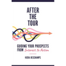 After the Tour: Guiding Your Prospects from Interest to Action