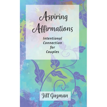 Aspiring Affirmations: Intentional Connection for Couples