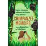 Chimpanzee Memoirs: Stories of Studying and Saving Our Closest Living Relatives