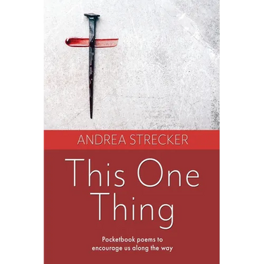 This One Thing: Pocketbook poems to encourage us along the way