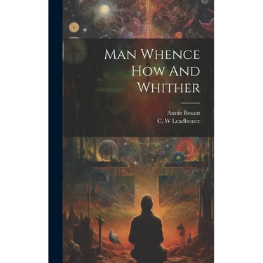 Man Whence How And Whither