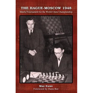The Hague-Moscow 1948: Match/Tournament for the World Chess Championship
