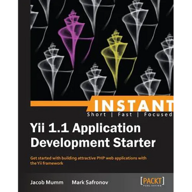 Instant Yii 1.1 Application Development Starter