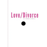 Love/Divorce: Soulmate or Cellmate?