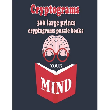 Cryptograms: 300 Large Prints Cryptograms Puzzle Books That Will Make You Love Learning