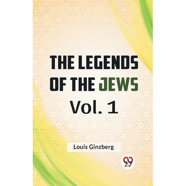 The Legends Of The Jews Vol. 1