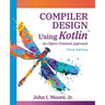 Compiler Design Using Kotlin(TM): An Object-Oriented Approach