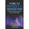 How To Invest In Uranium Now!: COVID-19 Mining Lockdown Drives Prices Higher