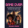 Game Over: The Prophecies of Revelation Unsealed for Today's Teen