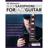Ulf Wakenius' Bebop Saxophone Licks for Jazz Guitar: Master the Soloing Language of the Bebop Saxophone Legends for Jazz Guitar