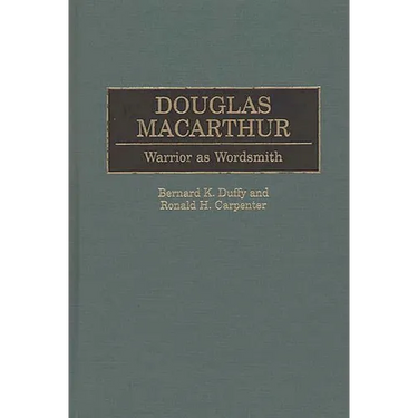 Douglas MacArthur: Warrior as Wordsmith