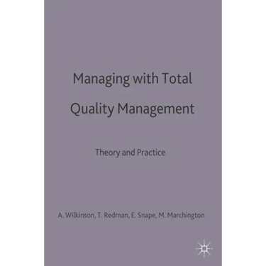 Managing with Total Quality Management: Theory and Practice