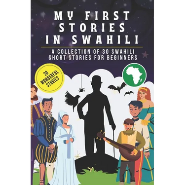 My first stories in Swahili: A collection of 30 Swahili short stories for beginners, learn Swahili Language with short stories Book for Kids and Ad
