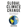 Global Climate Change: A Clear Explanation and Pathway to Mitigation