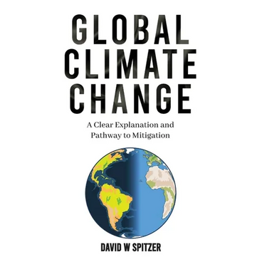 Global Climate Change: A Clear Explanation and Pathway to Mitigation