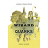 The Wizard of Quarks: A Fantasy of Particle Physics