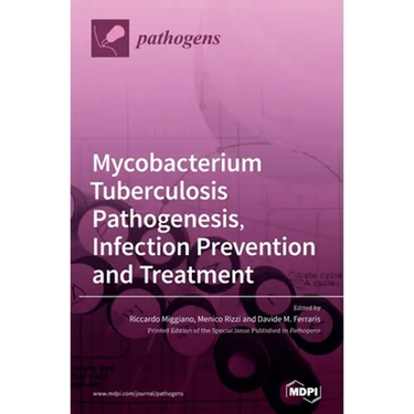 Mycobacterium tuberculosis Pathogenesis, Infection Prevention and Treatment