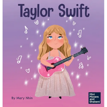Taylor Swift: A Kid's Book About Being Authentically Yourself