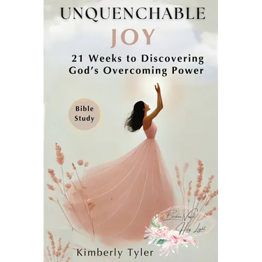 Unquenchable Joy: 21 Weeks to Discovering God's Overcoming Power