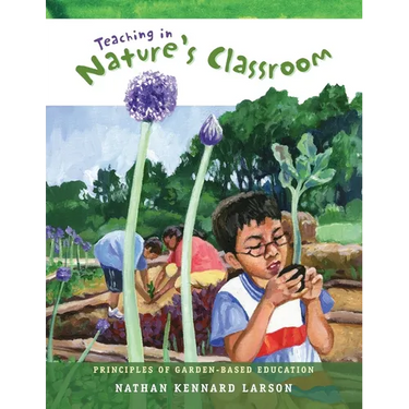 Teaching in Nature's Classroom: Principles of Garden-Based Education