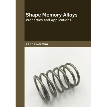 Shape Memory Alloys: Properties and Applications