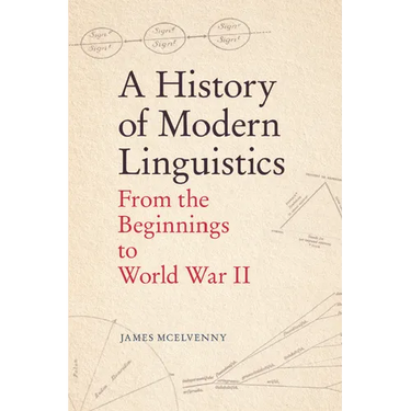 A History of Modern Linguistics: From the Beginnings to World War II