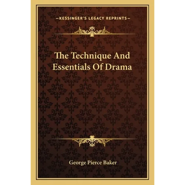 The Technique And Essentials Of Drama
