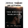 Critical Thinking and Defending the Biblical Worldview