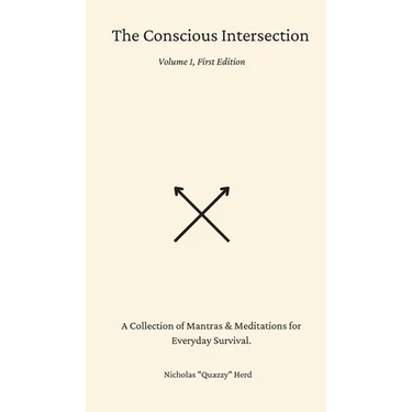 The Conscious Intersection: A Collection of Mantras & Meditations for Everyday Survival.