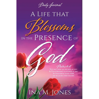 A Life that Blossoms in the Presence of God: Daily Journal