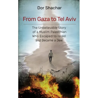 From Gaza to Tel Aviv: The Unbelievable True Story of a Muslim Palestinian Who Escaped to Israel and Became a Jew.