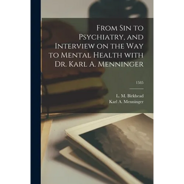 From Sin to Psychiatry, and Interview on the Way to Mental Health With Dr. Karl A. Menninger; 1585